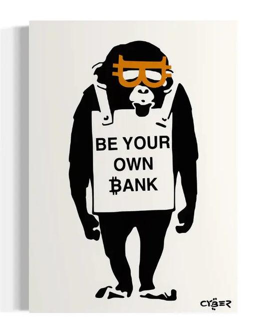 Street Cyber Art - Be Your Own Bank - Bitcoin Poster Store of Value