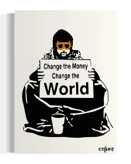 Street Cyber Art - Change The World - Bitcoin Poster Store of Value