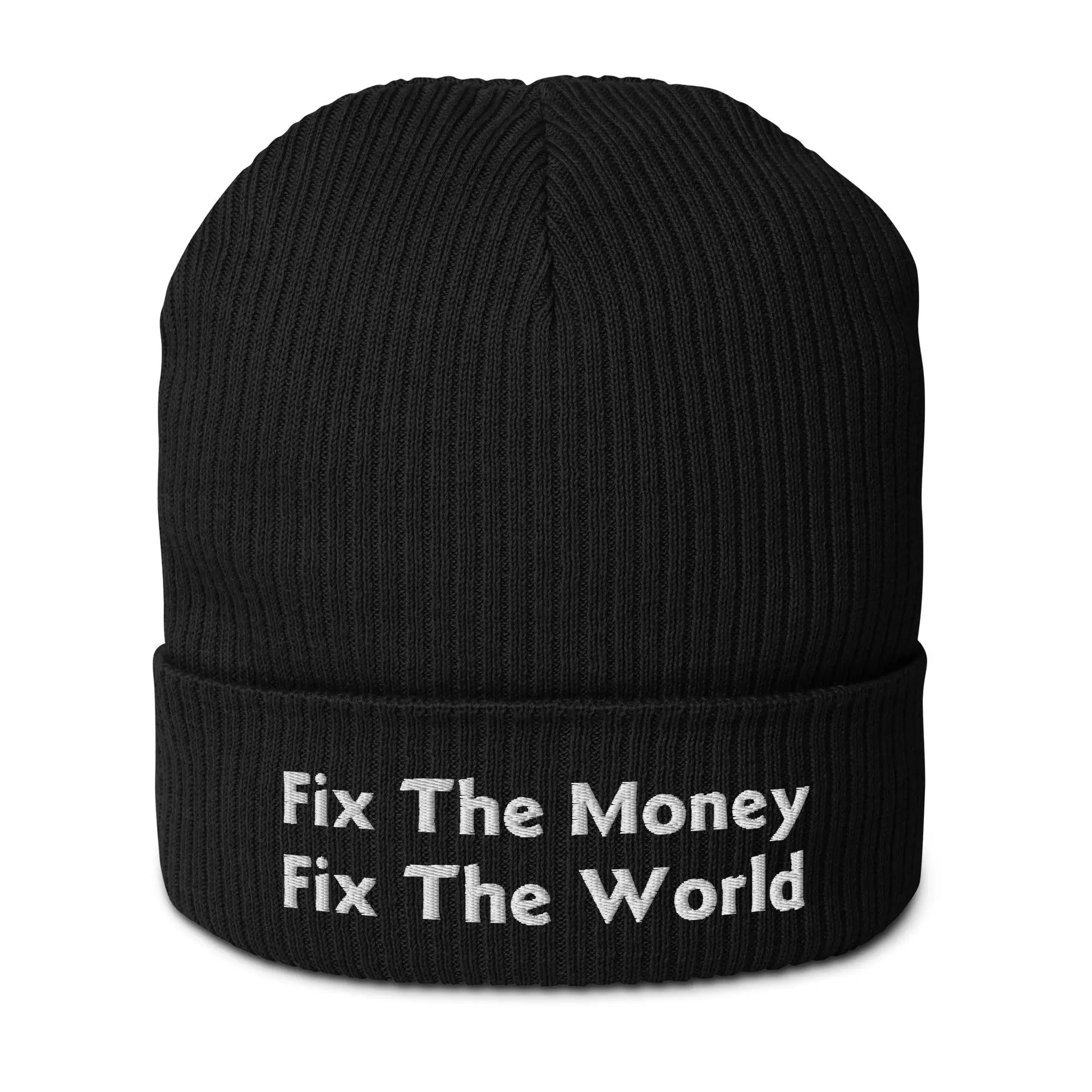 Fix The Money Fix The World - Ribbed Beanie - Organic Cotton - Embroidery Store of Value