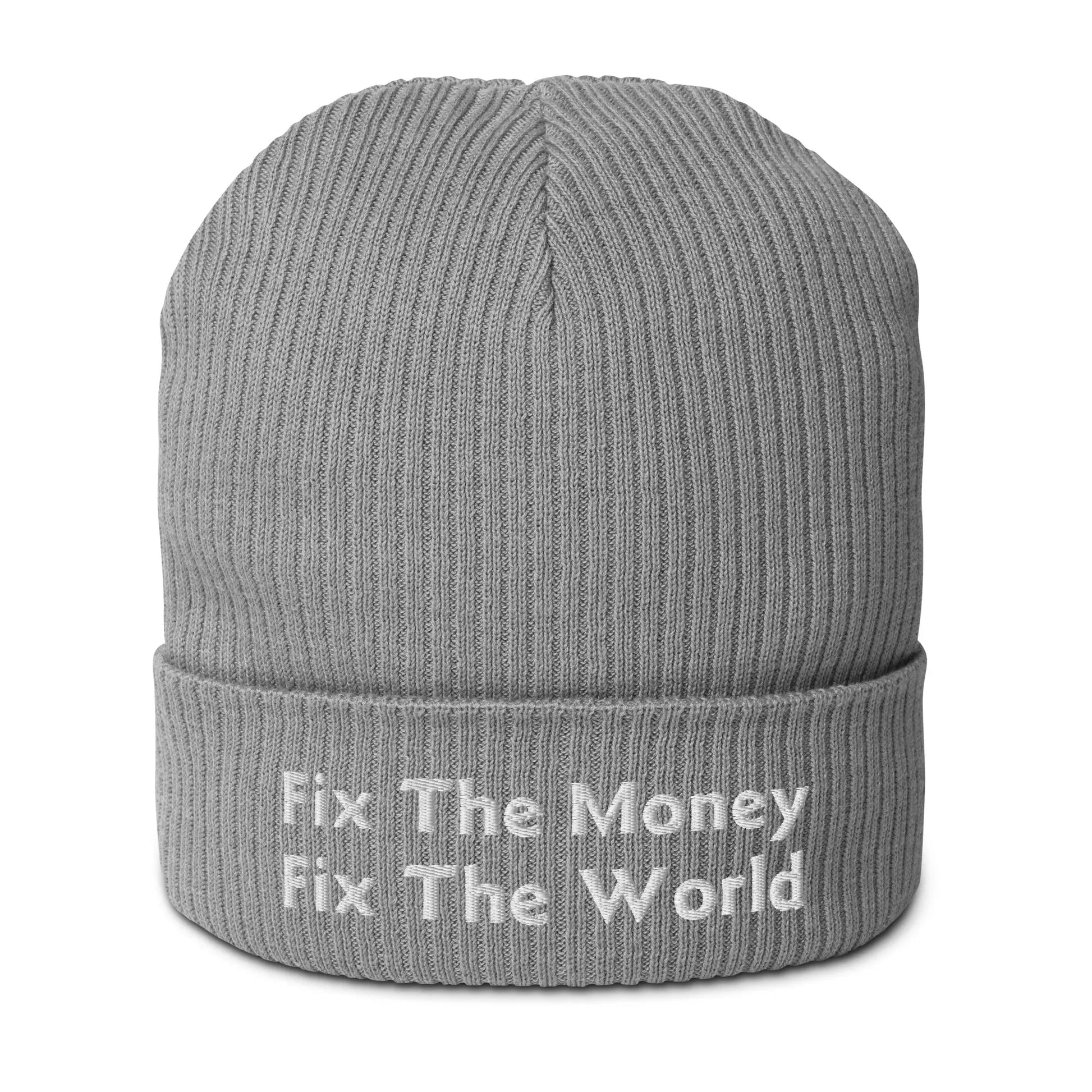 Fix The Money Fix The World - Ribbed Beanie - Organic Cotton - Embroidery Store of Value