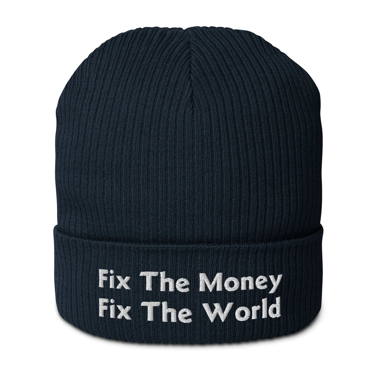 Fix The Money Fix The World - Ribbed Beanie - Organic Cotton - Embroidery Store of Value