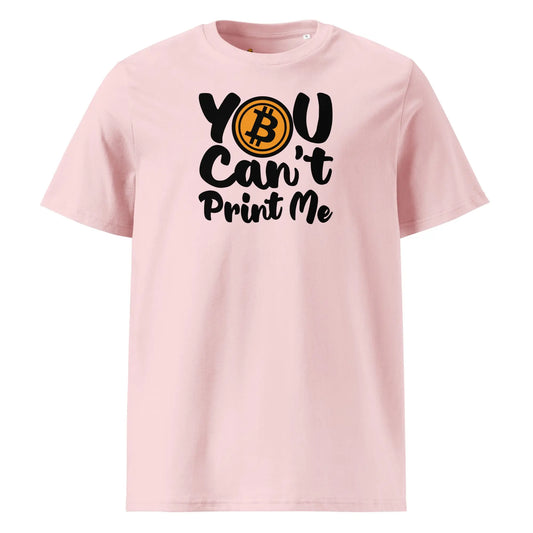 You Can`t Print Me - Premium Unisex Organic Cotton Bitcoin T-shirt Pink Color