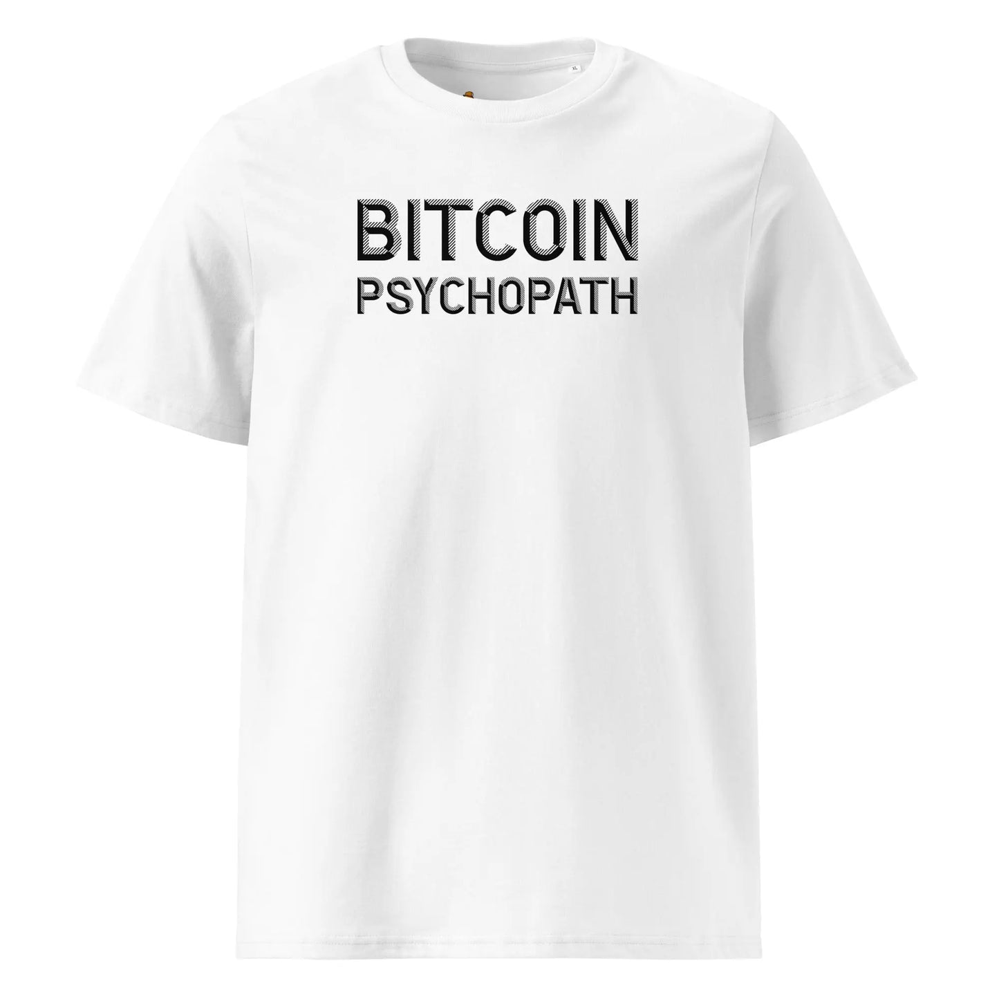 Bitcoin Psychopath - Premium Unisex Organic Cotton Bitcoin T-shirt Store of Value