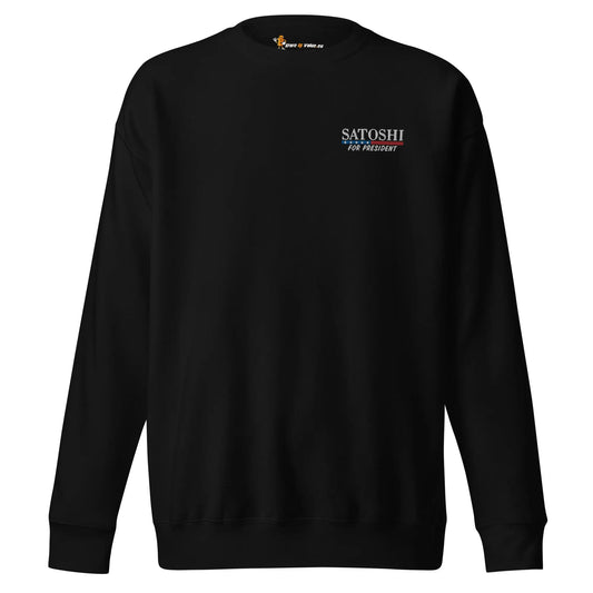 Satoshi For President - Bitcoin Sweatshirt - Embroidery - Premium - Unisex Store of Value